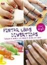 Jutta Diekmann - Pintar uñas divertidas : todo sobre la manicura y el cuidado de las uñas paso a paso