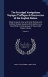 Richard Hakluyt - The Principal Navigations Voyages Traffiques & Discoveries of the English Nation: Made by sea or Over-land to the Remote and Farthest Distant Quarters