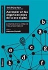 Rocío Lorente García, Jesús Martínez Marín, José Muñoz Moreno, José Luis Muñoz Moreno - Aprender en las organizaciones de la era digital : alternativas desde la formación y para la transformación