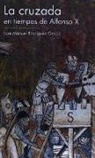 Manuel Rodríguez García - La cruzada en tiempos de Alfonso X