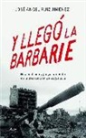 José Ángel Ruiz Jiménez - Y llegó la barbarie : nacionalismo y juegos de poder en la destrucción de Yugoslavia