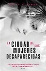 Laura Fernández, Megan Miranda - La ciudad de las mujeres desaparecidas