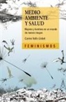 Carme Valls Llobet - Medio ambiente y salud : mujeres y hombres en un mundo de nuevos riesgos