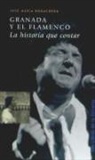 José María Bonachera García - Granada y el flamenco : la historia que contar