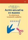 Roser Calaf I Masachs, Miguel Ángel Suárez Suárez - Acción educativa en museos : su calidad desde la evaluación cualitativa