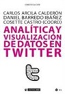 Carlos Arcila Calderón, Daniel Barredo Ibáñez, Cosette Castro - Analítica y visualización de datos en Twitter