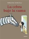Markus Orths, Kerstin Meyer - La cebra bajo la cama