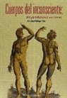 José Ángel Rodríguez Ribas - Cuerpos del inconsciente : sus paradigmas y escrituras
