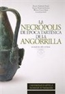 Eduardo Ferrer Albelda, F. Javier Jiménez Ávila, Fernando Quesada Sanz, Araceli Rodríguez Azogue - La necrópolis de época tartésica de la Angorrilla : Alcalá del Río, Sevilla