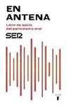 Cadena SER - En antena : libro de estilo del periodismo oral