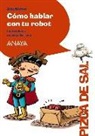 Ana Alonso, Ana Isabel Conejo Alonso, Lucía Serrano, Lucía Serrano - Cómo hablar con tu robot