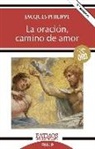 Jacques Philippe - La oración, camino de amor