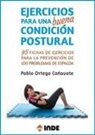 Pablo Ortega Cañavate - Ejercicios para una buena condición postural : 95 fichas de ejercicios para la prevención de los problemas de espalda