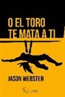 Jason Webster - O el toro te mata a ti