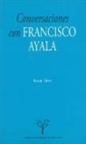 Francisco Ayala, Rosario Hiriart Valladares - Conversaciones con Francisco Ayala