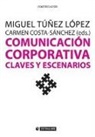 Carmen Costa Sánchez, José Miguel Túñez López - Comunicación corporativa : claves y escenarios