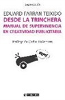 Eduard Farran Teixidó - Desde la trinchera : manual de supervivencia en creatividad publicitaria