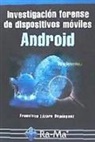 Francisco Lázaro Domínguez - Investigación forense de dispositivos móviles Android
