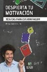 Rosa Mu&ntilde;oz Luna - Despierta tu motivaci&oacute;n : t&eacute;cnicas para estudiar mejor
