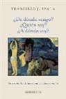 Francisco Ayala, F. J. Ayala Carcedo - ¿De dónde vengo? ¿quién soy? ¿a dónde voy? : ensayos sobre la naturaleza humana, la ética y la religión
