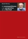 David Harvey, Francisco López Martín - El cosmopolitismo y las geografías de la libertad