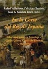 En la corte del rey de España : liber amicorum en homenaje a Carlos Gómez-Centurión Jiménez, 1958-2011