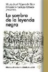 José Álvarez Junco, Francisco Castilla Urbano, Javier Fernández Sebastián, Jonathan I. Israel, John Christian Laursen, Anthony Pagden... - La sombra de la leyenda negra
