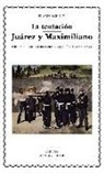Franz Werfel - La tentación ; Juárez y Maximiliano