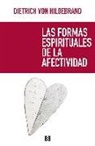 Dietrich von Hildebrand - Las formas espirituales de la afectividad