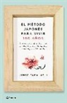 Junko Takahashi - El método japonés para vivir 100 años : qué comen, cuánto duermen y cómo viven los ciudadanos más longevos del mundo