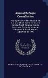 United States Congress Senate Committ - Annual Refugee Consultation: Hearing Before the Committee on the Judiciary, United States Senate, One Hundred Fourth Congress, Second Session, on R