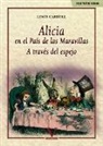Lewis Carroll - Alicia en el País de las Maravillas ; Alicia a través del espejo
