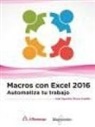 José Mauricio Flores Castillo - Macros con Excel 2016 : automatiza tu trabajo