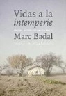Marc Badal Pijoan - Vidas a la intemperie : nostalgias y prejuicios sobre el mundo campesino