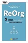 Stephen Heidari-Robinson, Suzanne Heywood - ReOrg : cinco pasos para implantar una organización