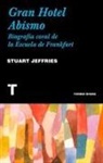 Stuart Jeffries - Gran Hotel Abismo : una biografía coral de la Escuela de Frankfurt