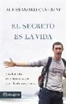 Alessandro Cevenini - El secreto es la vida : Una historia de enfermedad, fe y arrolladora esperanza