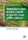 Fernando Gil-Albert Velarde - Manual básico para el mantenimiento de jardines, zonas verdes y parques