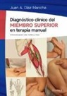 Juan Antonio Díaz Mancha - Diagnóstico clínico del miembro superior en terapia manual