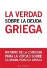 Comité para la Verdad sobre la Deuda Pública, Observatori del Deute en la Globalització, No Pagamos Plataforma Auditoría Ciudadana de la Deuda No debemos - La verdad sobre la deuda griega : informe de la comisión para la verdad sobre la deuda pública griega