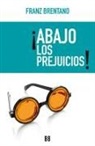 Franz Brentano, Juan José García Norro - ¡Abajo los prejuicios!