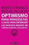Marta Franco Díaz, Miquel Pellicer Alapont - Optimismo para periodistas : claves para entender los nuevos medios de comunicación en la era digital