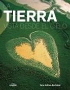 Yann Arthus-Bertrand - La Tierra vista desde el cielo : una imagen aérea del planeta