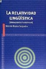 Antonio Blanco Salgueiro - La relatividad lingüística : variaciones filosóficas