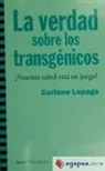 La verdad sobre los transgénicos