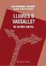 Aina Fernández i Aragonés, Albert García Pujadas - Lliures o vassalls? : El dilema digital
