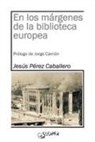 Jesús Pérez Caballero - En los márgenes de la biblioteca europea
