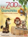 Megan Kreiner - Un zoo de ganchillo : 18 divertidos animales y muñecos