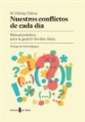 Mar&iacute;a Helena Tolosa Costa - Nuestros conflictos de cada d&iacute;a : manual pr&aacute;ctico para la gesti&oacute;n familiar diaria
