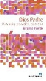 Bruno Forte - Dios Padre : nostalgia, revelación, búsqueda